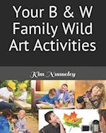 Your B & W Family Wild Art Activities