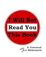 I Will Not Read You This Book