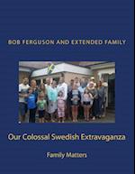 Our Colossal Swedish Extravaganza