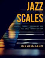 Jazz Scales: Scales, Chords, Arpeggios, and Exercises for Jazz Improvisation 