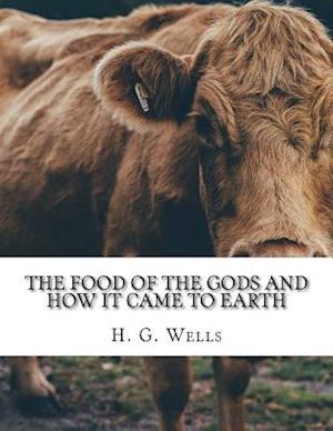 The Food of the Gods and How It Came to Earth