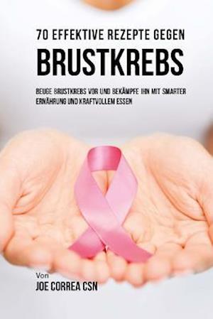 70 Effektive Rezepte Gegen Brustkrebs