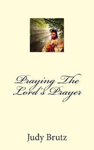 Praying The Lord's Prayer