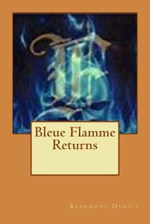 Bleue Flamme Returns