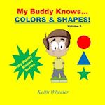 My Buddy Knows...Colors & Shapes