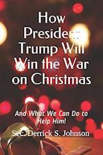 How President Trump Will Win the War on Christmas