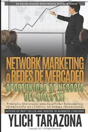 NETWORK MARKETING "REDES DE MERCADEO" La Gran Oportunidad de Negocio del Siglo XII