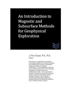 An Introduction to Magnetic and Subsurface Methods of Geophysical Exploration