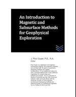 An Introduction to Magnetic and Subsurface Methods of Geophysical Exploration