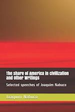 The share of America in civilization and Other Writings