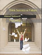 Think Success or Failure: The Mind 