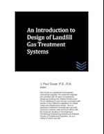 An Introduction to Design of Landfill Gas Treatment Systems