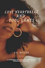 Love Heartbreak and Pool Games