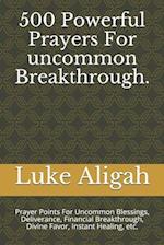 500 Powerful Prayers For uncommon Breakthrough.