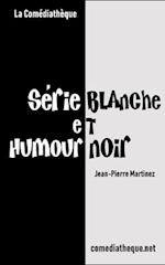 Série Blanche Et Humour Noir