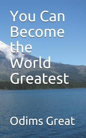 You Can Become the World Greatest