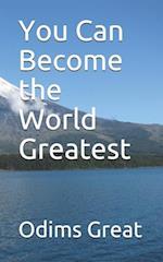 You Can Become the World Greatest 