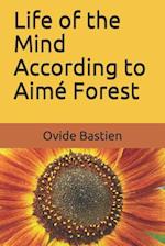 Life of the Mind According to Aimé Forest