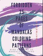 Forbidden 25 Pages of Mandala Coloring Patterns