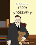 I'm Curious about Teddy Roosevelt