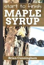 Start to Finish Maple Syrup: Everything you need to know to make DIY Maple Syrup on a Budget 