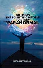 On Using Scientific Method to Study the Paranormal 