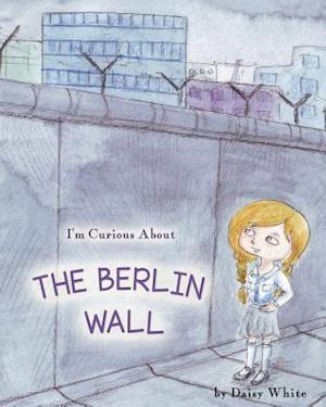 I'm Curious about the Berlin Wall