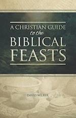 A Christian Guide to the Biblical Feasts 
