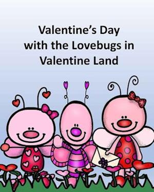 Valentine's Day with the Lovebugs in Valentine Land