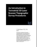 An Introduction to Terrestrial 3D Laser Scanner Topographic Survey Procedures
