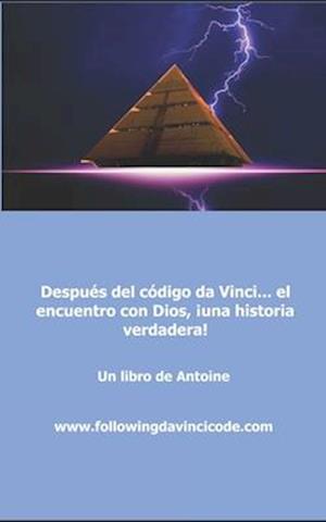 Después del Código Da Vinci... El Encuentro Con Dios, ¡una Historia Verdadera!