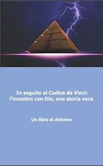 In Seguito Al Codice Da Vinci l'Incontro Con Dio, Una Storia Vera!