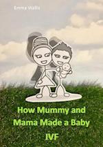 How Mummy and Mama Made You