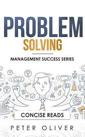 Problem Solving: Solve Any Problem Like a Trained Consultant