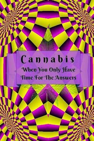 Cannabis: When You Only Have Time For The Answers