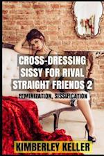 Cross-Dressing Sissy for Rival Straight Friends 2