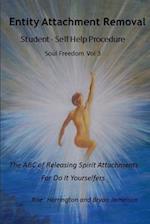 Entity Attachment Removal - Self-Help Procedure: The ABC of Releasing Spirit Attachments for Do It Yourselfers 