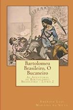 Bartolomeu Brasileiro, O Bucaneiro