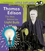 Thomas Edison: the Man Behind the Light Bulb (Little Inventor)