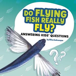 Do Flying Fish Really Fly?