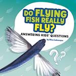 Do Flying Fish Really Fly?