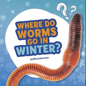 Where Do Worms Go in Winter?