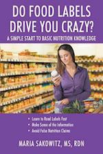 DO FOOD LABELS DRIVE YOU CRAZY? A Simple Start to Basic Nutrition Knowledge