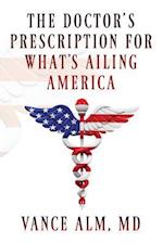 The Doctor's Prescription for What's Ailing America