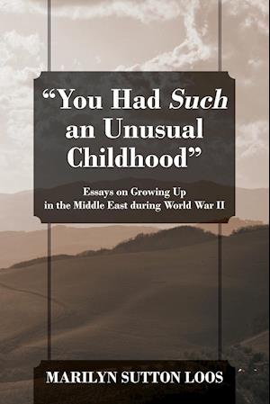 "You Had Such an Unusual Childhood"