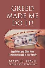 Greed Made Me Do It! Legal Ways and Other Ways to Minimize Greed in Your Family