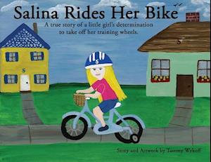 Salina Rides Her Bike: A true story of a little girl's determination to take off her training wheels.