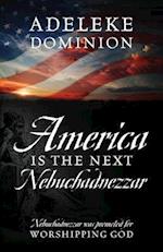 America Is The Next Nebuchadnezzar