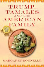 Trump, Tamales and the American Family 