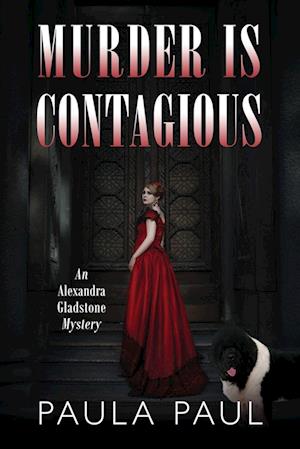 MURDER IS CONTAGIOUS: An Alexandra Gladstone Mystery